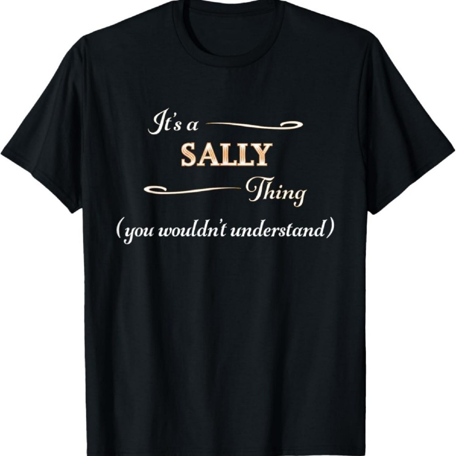 

It s a SALLY Thing, You Wouldn t Understand Name Gift - T-Shirt XXXXXL