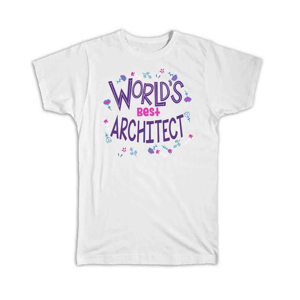 Gift T-Shirt : Worlds Best ARCHITECT Great Floral Profession Coworker Work Job 3XL