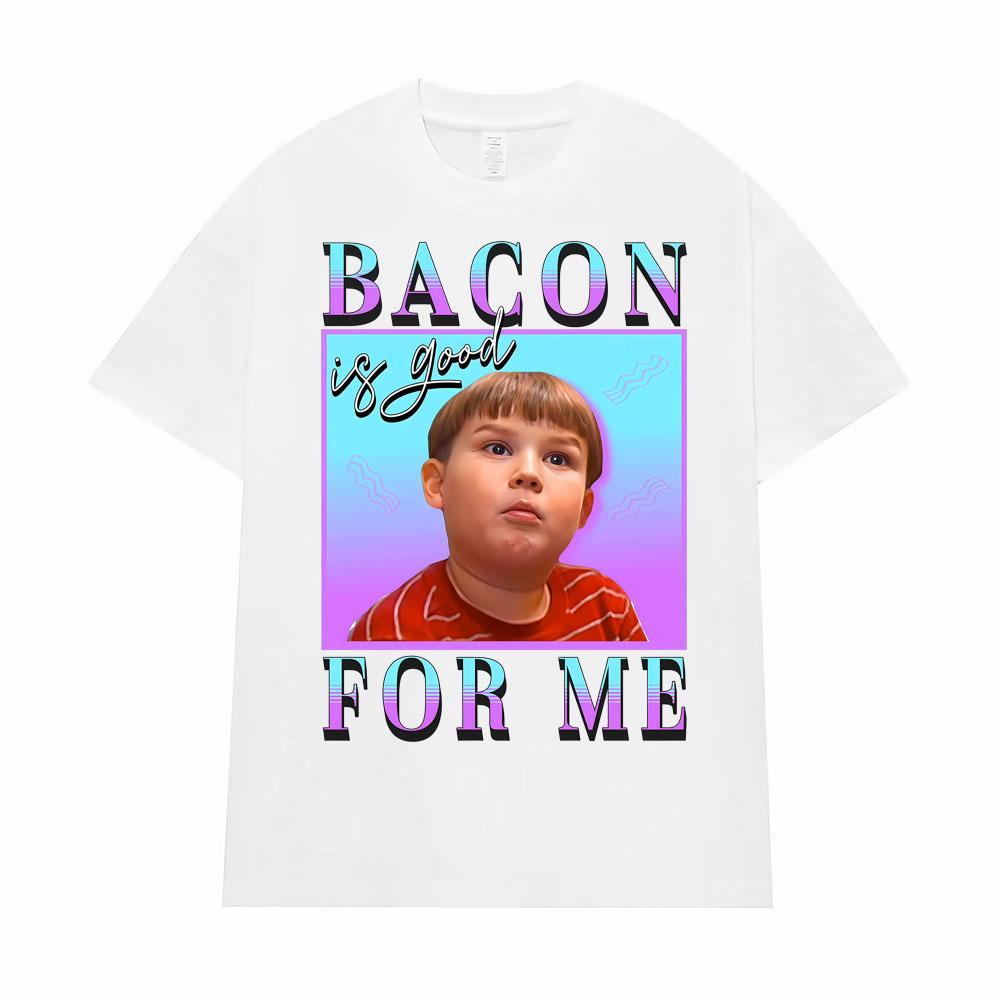 Bacon Is Good for Me Funny Meme T-shirt Men's Women Fashion Vintage Comfort Short Sleeve T Shirt Oversized Casual Loose T Shirts