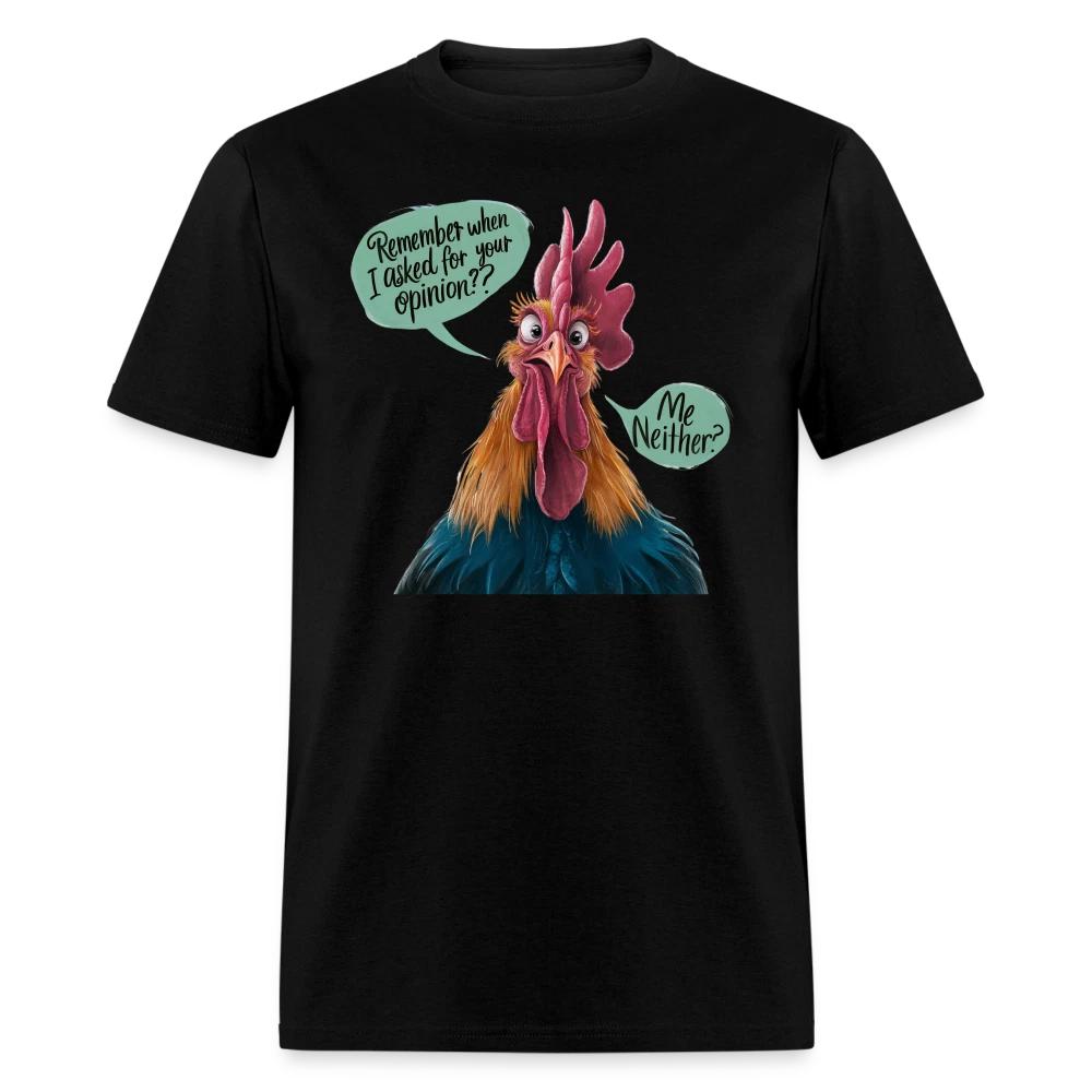 Remember When I Asked Your Opinion 100% Cotton T-shirt Mens Tees Top (Funny Chicken Tee) S