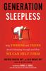 Bok Generation Sleepless : Why Tweens and Teens Aren't Sleeping Enough and How We Can Help Them