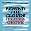 Behind the Clouds by Ifeoma Okoye Paperback Book 9781035900732