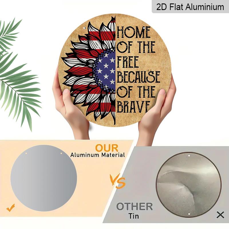 2D Flat, 1pc Round Aluminum "Home of The Free Because of The Brave" Patriotic Sunflower Sign, American Flag Sunflower Metal Wall Art, Perfect for 4th