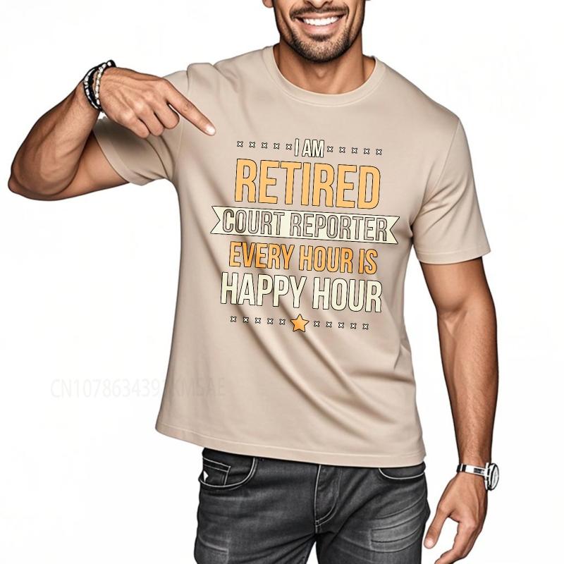 Streetwear summer Women tshirt I Am Retired Court Reporter Every Hour Is Happy Hour Short Sleeve New Arrived Crew Neck Tee