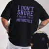 I DON'T SNORE I Dream IM A MOTORCYCLE Graphic Double Sided Print T-Shirt Men's Summer Short Sleeve O-Neck Casual Tops