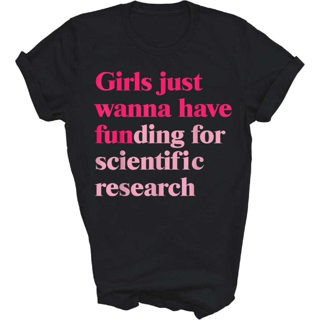 Divertente Le Ragazze Vogliono Solo Finanziamenti per la Ricerca Scientifica Maglietta Unisex da Scienziato Regalo