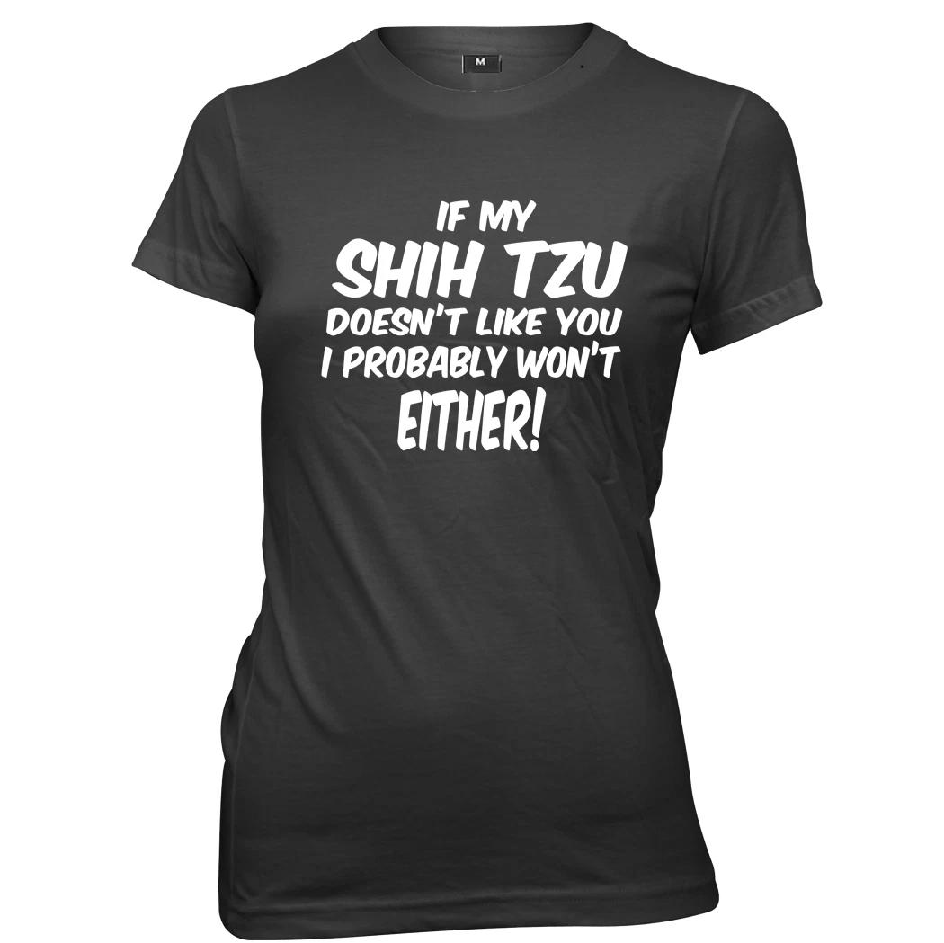 If My Shih Tzu Doesn t Like You I Probably Won t Womens T-Shirt S