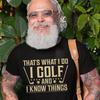 Men's Funny Golfing T-shirt Golf Player Sports Hobby Father's Day Tee Golf and Know Things Tee