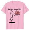 Hey You Dropped This Tees Female Clothing Funny Humor Brain Graphic Yk Tops for Women Satire Summer O Neck Short Sleeve Tees