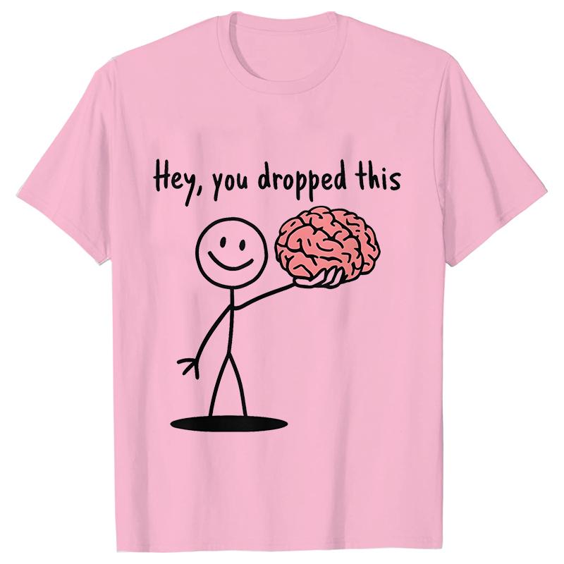 Hey You Dropped This Tees Female Clothing Funny Humor Brain Graphic Yk Tops for Women Satire Summer O Neck Short Sleeve Tees