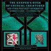 The Keepers Book of Unusual Creatures and Other Pertinent... 9781960091000