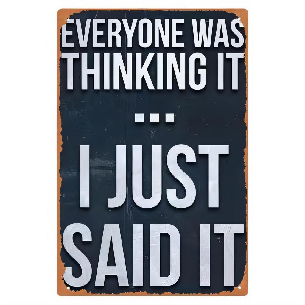 Tin Sign Everyone Was Thinking It I Just Said It Funny Quote Metal Wall Art Plaque Retro Rustic Home Bar Pub Garage Decor Indo