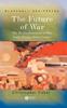 The The Future of War : The Re-Enchantment of War In the Twenty-First Century Book