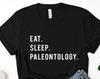 Eat Sleep Paleontology T-Shirt: Soft Cotton Blend, Gift for Paleontologists