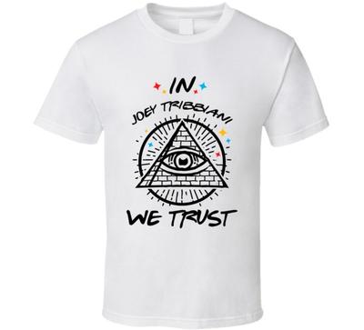 In Joey Tribbiani We Trust Friends T-shirt
