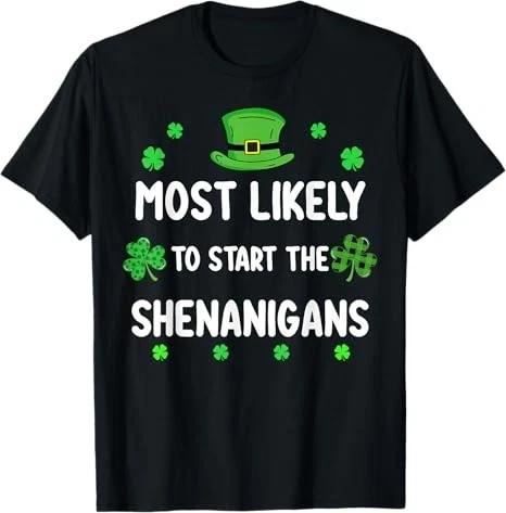 St Patricks Day Shamrock Most Likely to Start The Shenanigan T-Shirt S