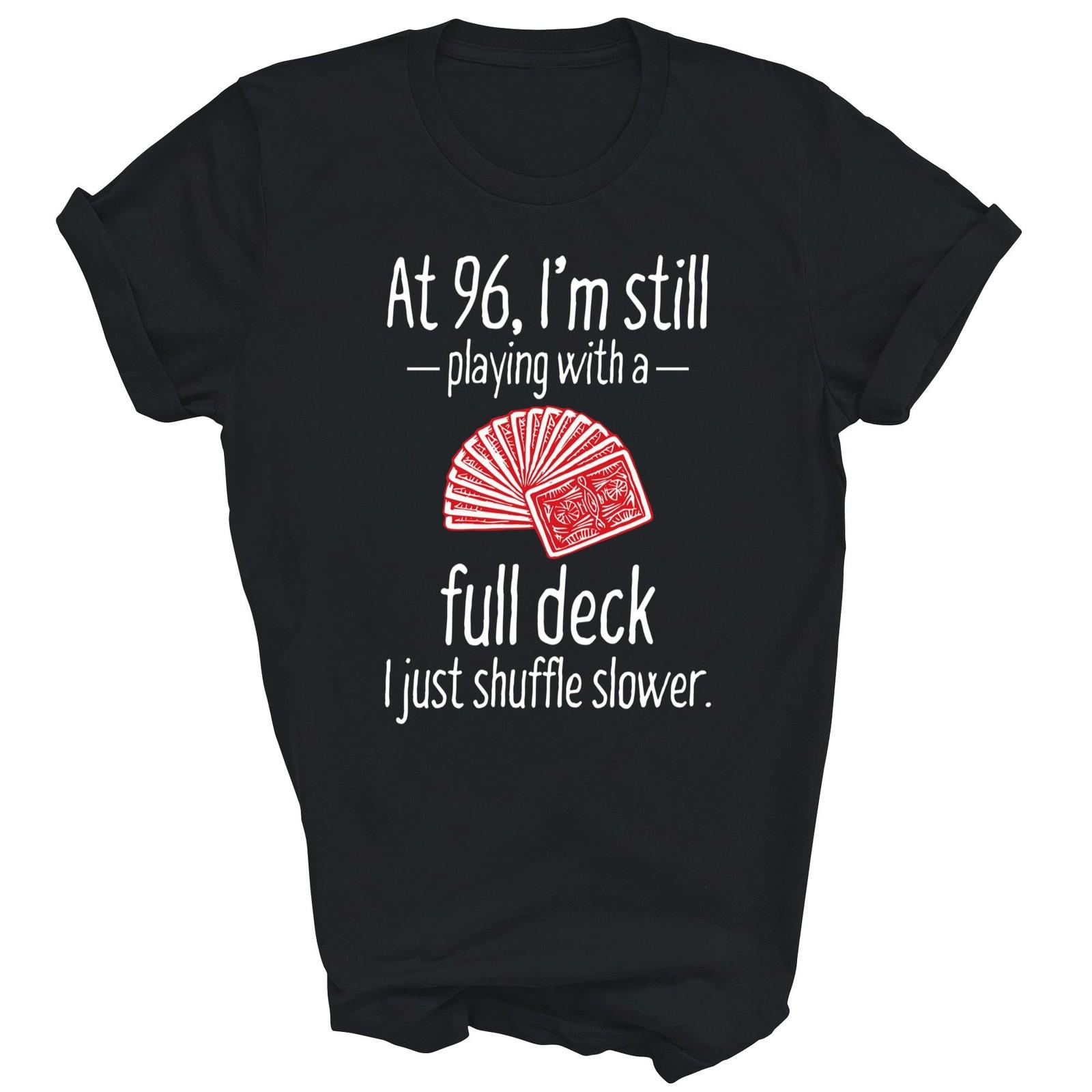 96th Birthday 96 Years Old Cards Playing With A Full Deck Shirt Gift Unisex T-Shirt S