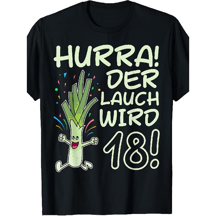 18th Birthday T-Shirt - 'Hurra Der Lauch' Leek, Round Neck Casual Shirt Suitable for 18 Years, Gift for & Teenagers