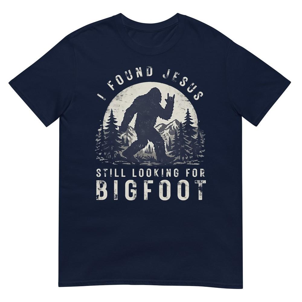 I Found Jesus Still Looking For Bigfoot Sasquatch Tshirt S