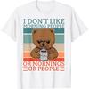 DVGRR Ich mag keine Morgenmenschen Teddybär Kaffee T-Shirt