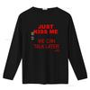 Just Kiss Me T Shirt We Can Talk Later Cruel Pancake Inspirational Funny Spanish Vintage Washed Homme Designer Clothes Stylish
