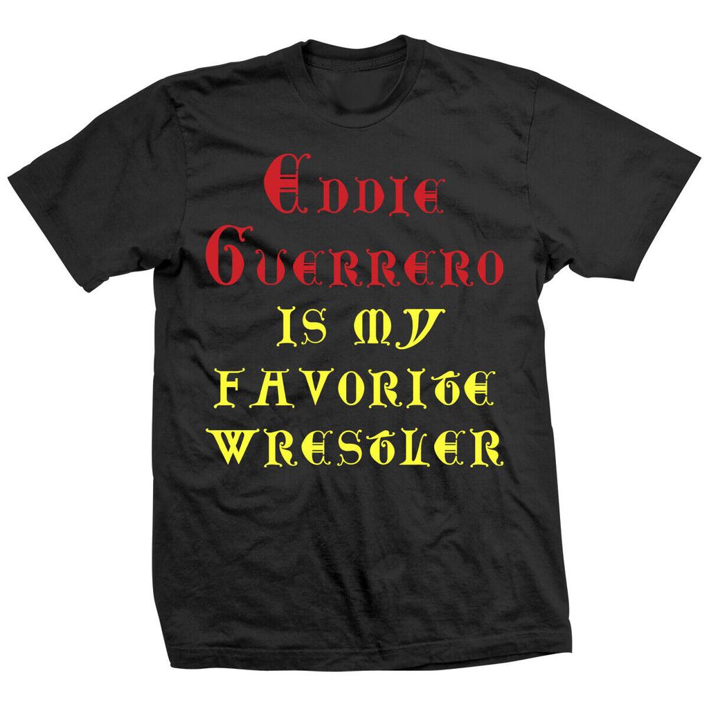 Eddie Guerrero Is My Favorite Wrestler Tshirt