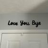 Love You Bye Sign Above Door, Bye Love You Wooden Script Sign Hallway Home Door, Wood Entryway Decor Door Topper, Express Love and Warm Family Sign