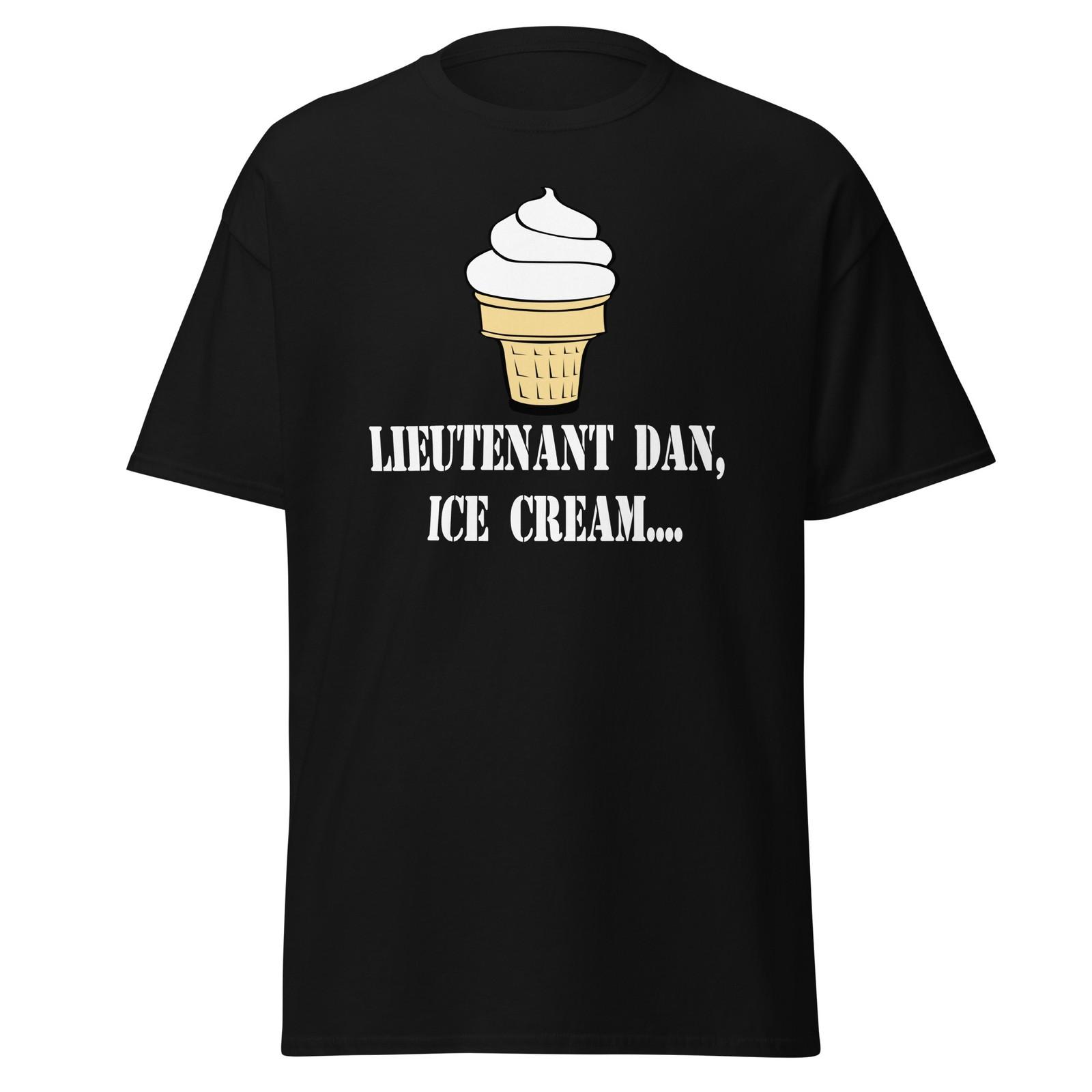 Lieutenant Dan Ice Cream - Funny 90 s Movie Quote Shirt, Unisex M