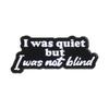 Jane Austen Literary Quotes Enamel Pins I Was Quiet But I Was Not Blind Black White Text Brooch Lapel Badge Jewelry Gift