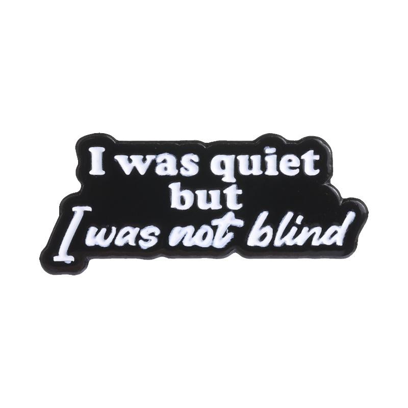 Jane Austen Literary Quotes Enamel Pins I Was Quiet But I Was Not Blind Black White Text Brooch Lapel Badge Jewelry Gift