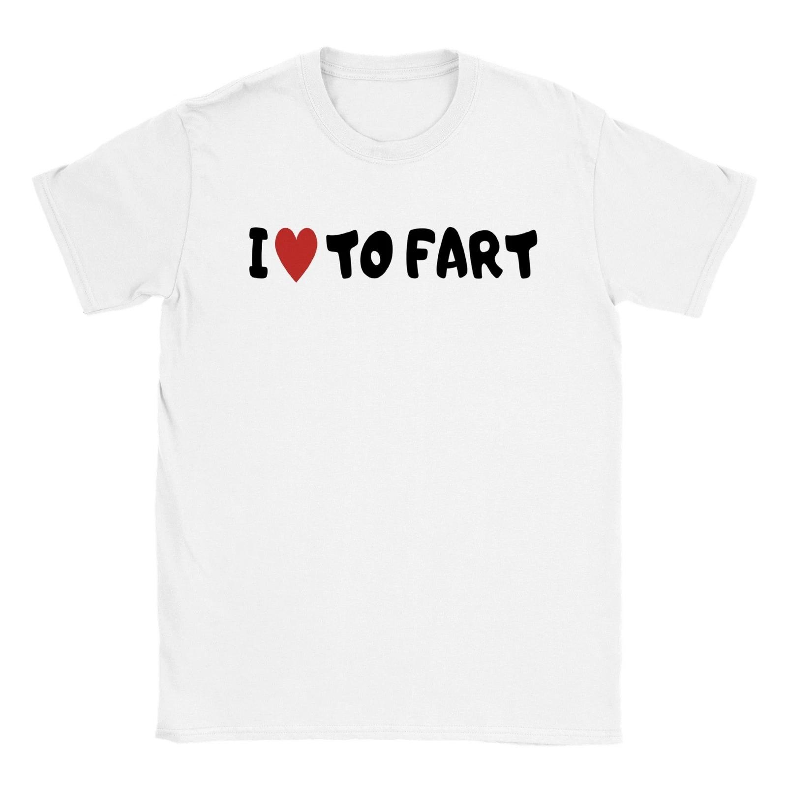 I Love to Fart T-shirt XS