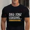 Men‘s’ T-shirt High Quality Funny Cotton DAD Joke Loading Graphic Moto Tee Casual O-neck Male For Men Hip Hop Tops