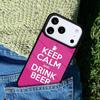 Keep Calm and Drink Beer Phone Case For iPhone 17 AIR 16 Pro Max 15 14 Pro 11 12 13 Shockproof Silicone Cover