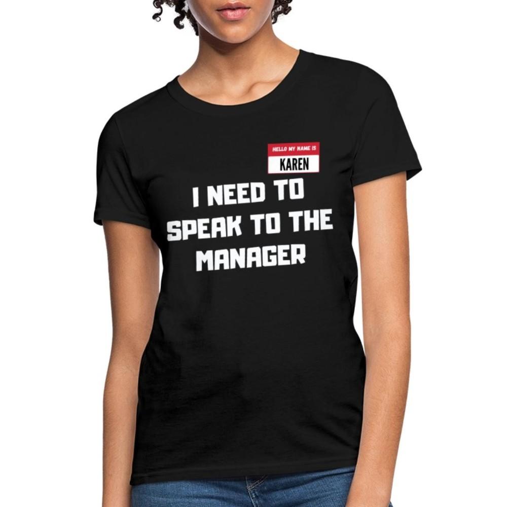 Funny Karen Costume I Need Speak To The Manager Women s T-Shirt L