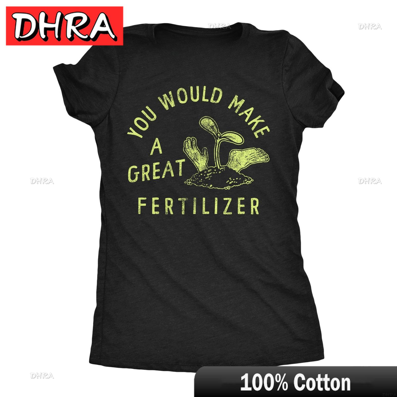

Womens You Would Make A Great Fertilizer T Shirt Funny Murderer Gardening Joke Graphic Tee Trendy Comfy T Shirt Retro Aesthetic 4XL