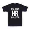 Walking HR Violation Funny Saying Quote Gift Men's Cotton T-Shirt T-shirt