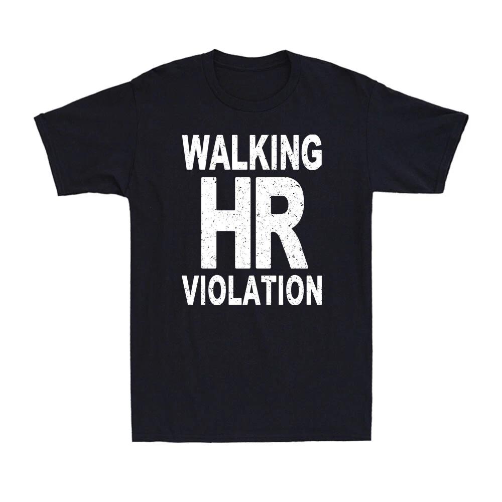 Walking HR Violation Funny Saying Quote Gift Men s Cotton T-Shirt T-shirt XXXXL