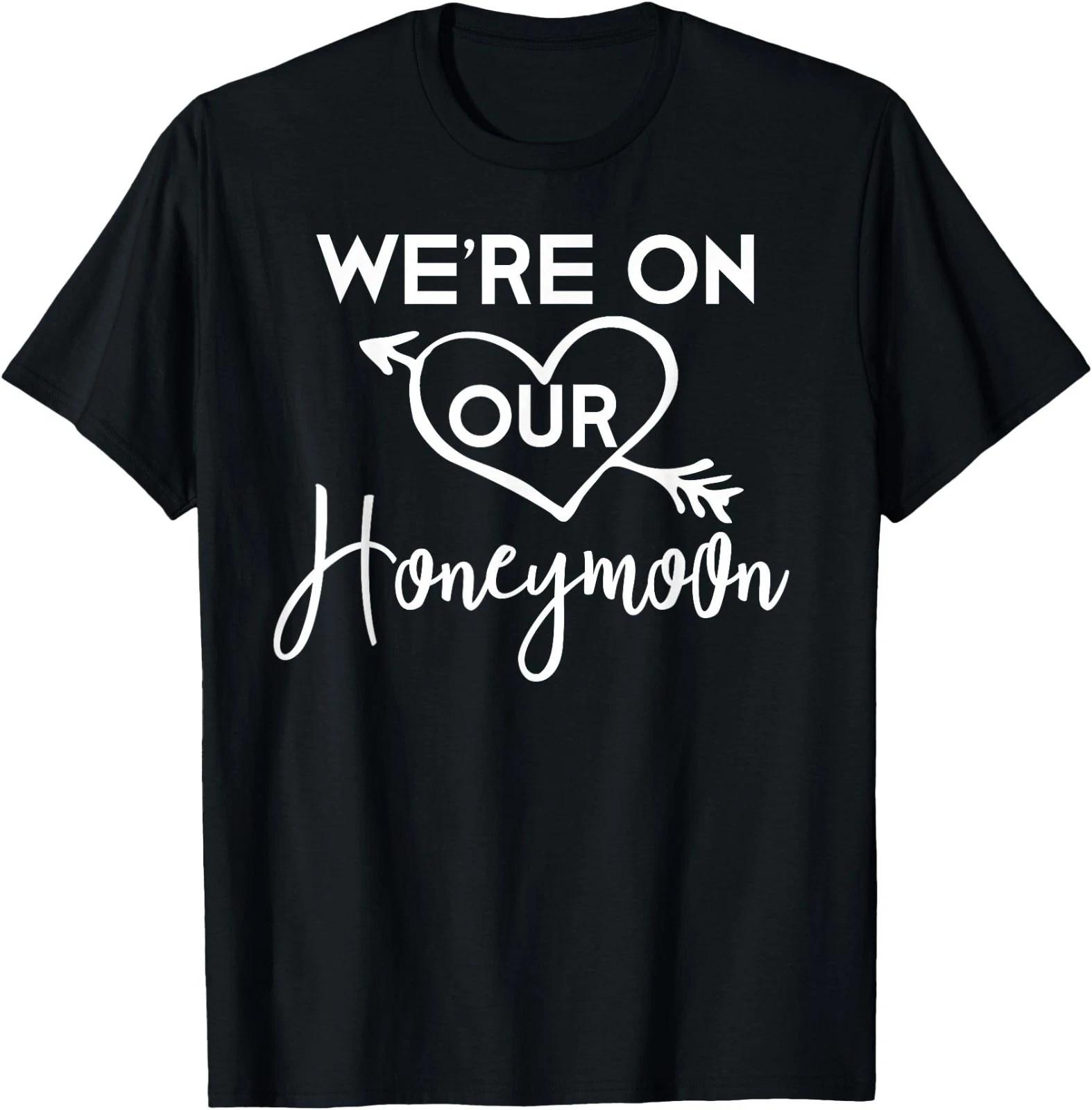 Honeymoon Shirts for Couples We re on Our Honeymoon Gift T-Shirt 120