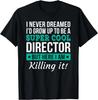 Funny Director Gift Unisex T-Shirt