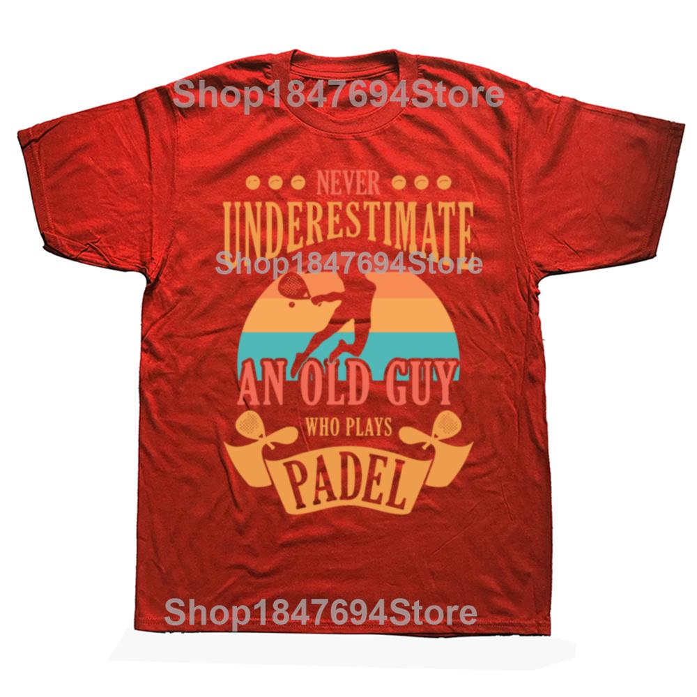 Never Underestimate An Old Guy Who Plays Padel T Shirt Summer Graphic Cotton Streetwear Short Sleeve Tennis Player Gifts T-shirt