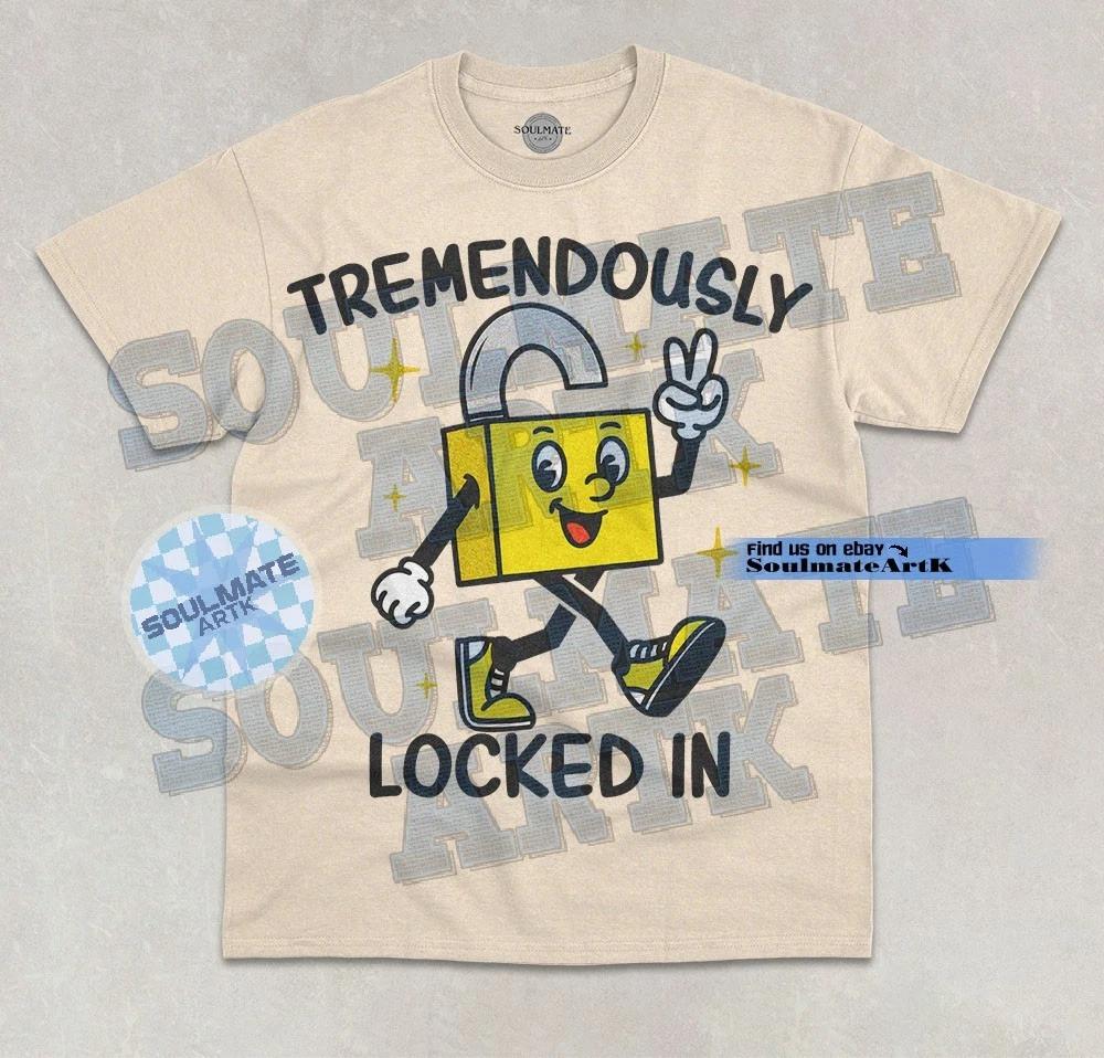 Tremendously Locked In T-Shirt Funny Meme Locked In Padlock Joke Graphic Shirt M