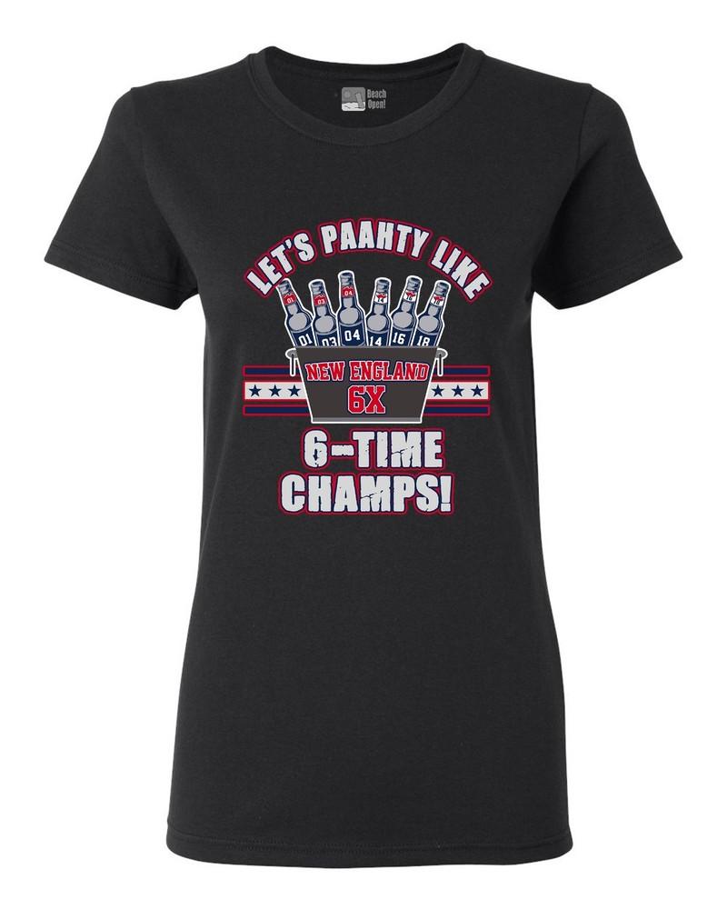 Ladies Let's Paahty Like 6-Time Champs New England Football DT T-Shirt Tee Unisex T-Shirt