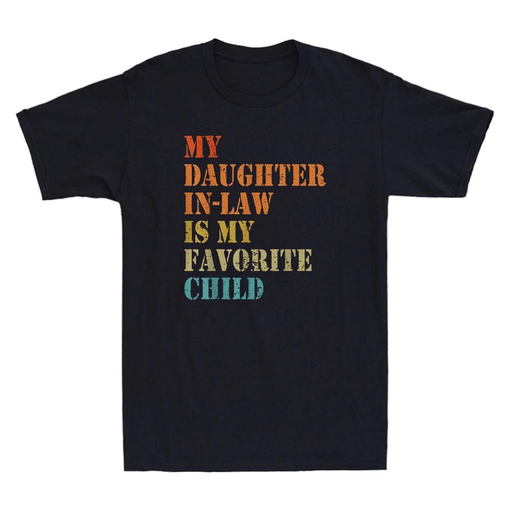 My Daughter-in-law Is My Favorite Child Funny Fathers Day Quote Vintage T-Shirt XS