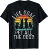 Life Goal Pet All The Dogs Shirt for Women Funny Dog T-Shirt