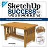 Cartea SketchUp Success for Woodworkers : Four Simple Rules To Create 3D Drawings Quickly and Accurately