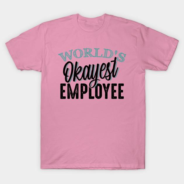 T Shirt Women Worlds Okayest Employee Harajuku Print Kawaii Tshirt Summer Short Sleeve Female T-Shirt Top Tee