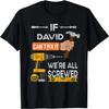 Mens Funny If David Can't Fix It, We're All Screwed Handyman T-Shirt