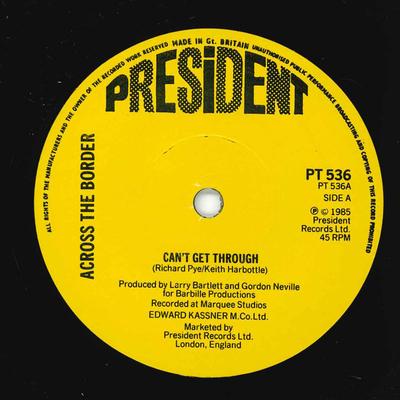 7 inch Plaat ACROSS THE BORDER - Can't Get Through PT536 President Recor 1985 VK Rock Gebruikt