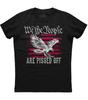 We The People Are Pissed Off American Flag Short Sleeve Cotton Black T-shirt