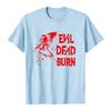 Evil Dead Burn Film T-shirt Cotton Summer Short Sleeve Male Tshirts Streetwear Unisex Graphic Merch Soft Horror Movie Print Tees